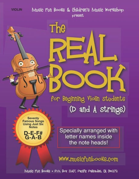 The Real Book for Beginning Violin Students (D and A Strings): Seventy Famous Songs Using Just Six Notes