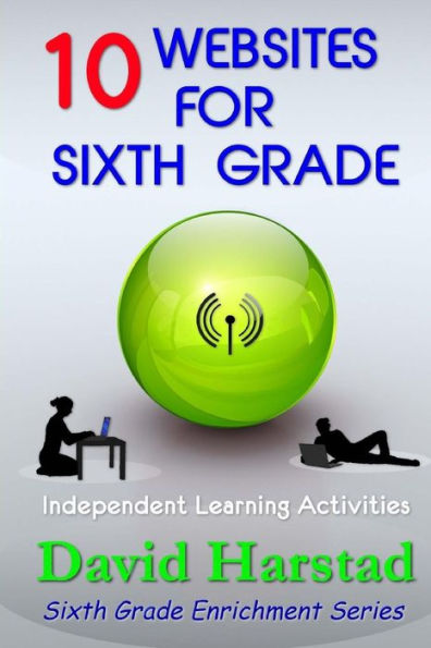 10 Websites for Sixth Grade: Independent Learning Activities