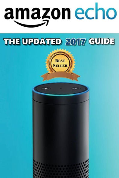 AMAZON ECHO: The Ultimate Amazon Echo User Guide!: Amazon Echo, Amazon Echo User Guide, Amazon Echo Guide