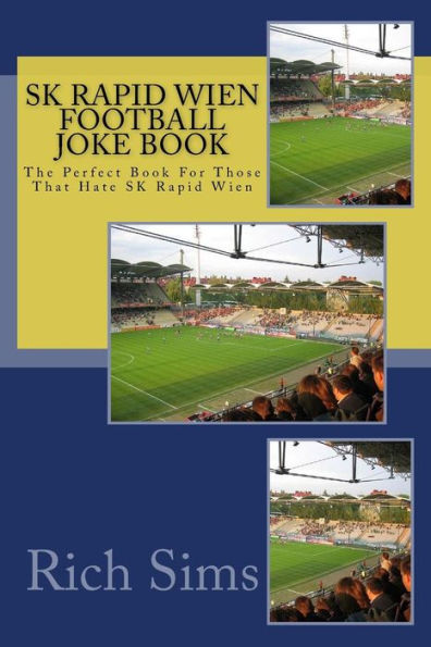 SK RAPID WIEN Football Joke Book: The Perfect Book For Those That Hate SK Rapid Wien