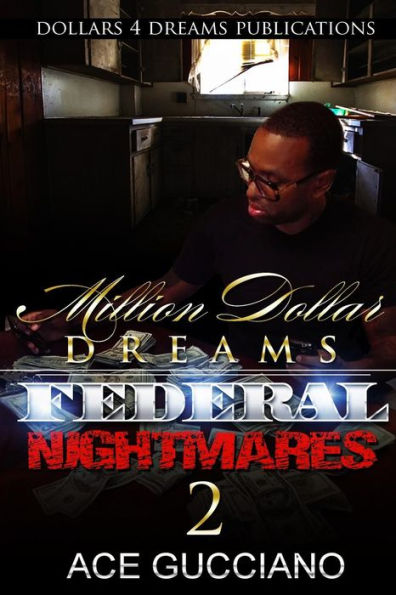Million Dollar Dreams And Federal Nightmares 2