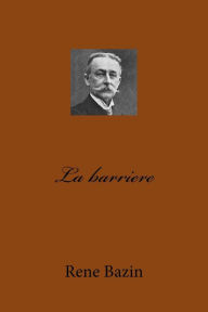 Title: La barriere, Author: Rene Bazin