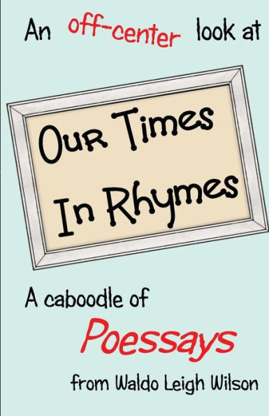 Our Times in Rhymes: Poessays