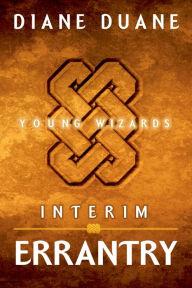 Title: Interim Errantry: Three Tales of the Young Wizards, Author: Diane Duane