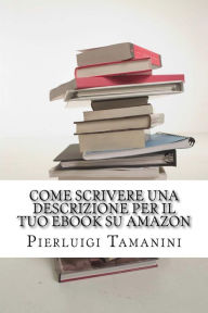 Title: Come scrivere una descrizione per il tuo ebook su Amazon, Author: Pierluigi Tamanini