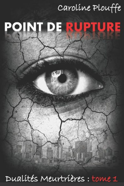 Point de rupture: Tome 1 - Trilogie : Dualités meurtrières