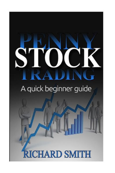 Penny Stock: A Beginner Trading Guide: (Penny Stocks for Beginner, How to Make Money Online, Stock Market, Day Trading, Investing)