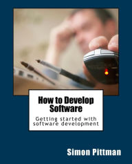 Title: How to Develop Software, Author: Simon Pittman
