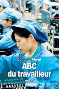 Title: ABC du travailleur, Author: Edmond About