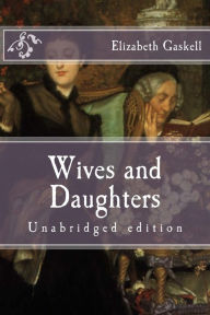 Title: Wives and Daughters: Unabridged edition, Author: Elizabeth Gaskell