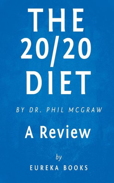 The 20/20 Diet: Turn Your Weight Loss Vision Into Reality by Dr. Phil McGraw A Review