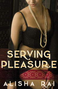 Title: Serving Pleasure, Author: Alisha Rai