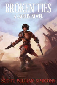 Title: Broken Ties: A Gwerin Novel, Author: Scott William Simmons