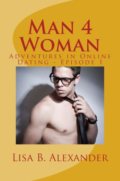 Man 4 Woman: Adventures in Online Dating, Episode 1