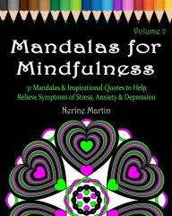 Title: Mandalas for Mindfulness Volume 2: 31 Mandalas & Inspirational Quotes to Help Relieve Symptoms of Stress Anxiety & Depression Adult Coloring Book, Author: Nerine Martin