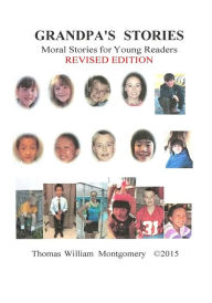 Title: Grandpa's Stories: : Moral Stories for Young Readers Revised Edition, Author: Thomas William Montgomery