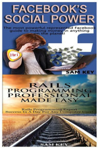 Title: Facebook Social Power & Rails Programming Professional Made Easy, Author: Sam Key