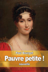 Title: Pauvre petite !, Author: Paul Bourget
