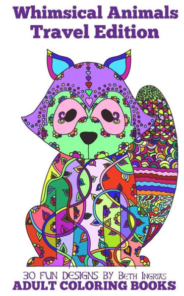 Adult Coloring Books: Whimsical Animals Travel Edition