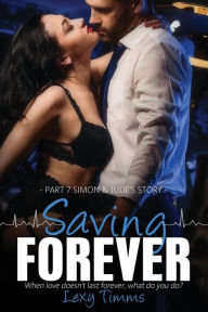 Title: Saving Forever - Part 7: Medical Contemporary Romance Novel, Author: Lexy Timms