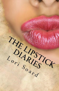 Title: The Lipstick Diaries, Author: Lori Soard