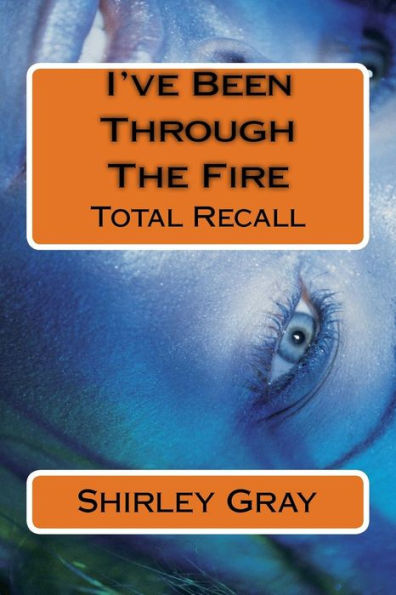 I've Been Through The Fire: Total Recall