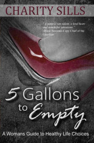 Title: 5 Gallons to Empty, Author: Charity R Sills