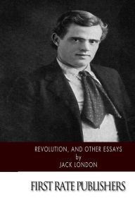Title: Revolution, and Other Essays, Author: Jack London