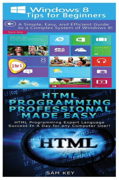 Windows 8 Tips for Beginners & HTML Professional Programming Made Easy