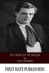 Title: The Cruise of the Dazzler, Author: Jack London