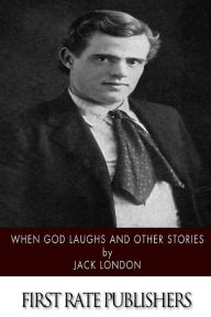 Title: When God Laughs and Other Stories, Author: Jack London