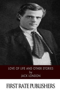 Title: Love of Life and Other Stories, Author: Jack London