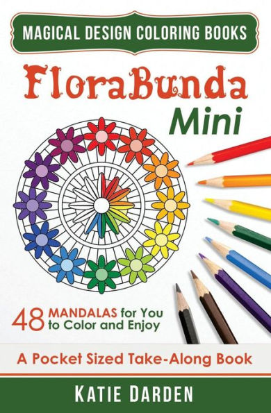 Florabunda - Mini (Pocket Sized Take-Along Book): 48 Mandalas for You to Color & Enjoy