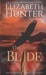 Title: The Bronze Blade: An Elemental World Novella, Author: Elizabeth Hunter