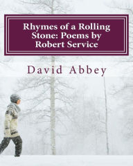 Title: Rhymes of a Rolling Stone: Poems by Robert Service, Author: David Abbey Phd