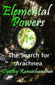 Title: Elemental Powers: The Search for Arachnea, Author: Dyuthy Ramachandran