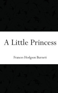 Title: A Little Princess, Author: Frances Hodgson Burnett