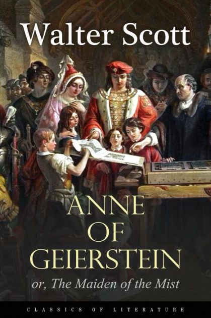 Anne of Geierstein: or, The Maiden of the Mist by Walter Scott ...