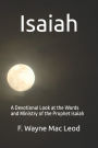 Isaiah: A Devotional Look at the Words and Ministry of the Prophet Isaiah