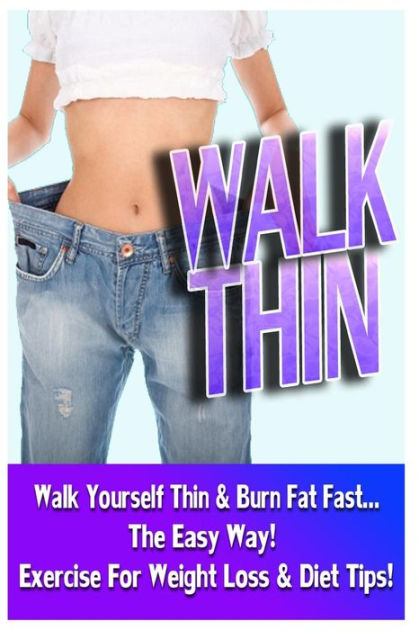 Walk Thin - Walk Yourself Thin & Burn Fat Fast! (Exercise For Weight ...
