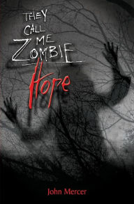 Title: They Call Me Zombie: Hope, Author: John T. Mercer