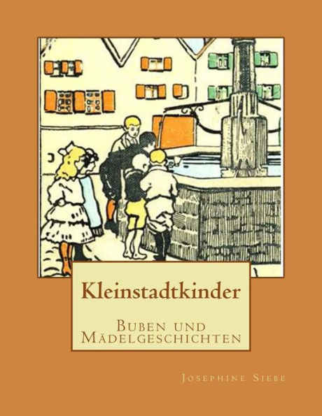 Kleinstadtkinder: Buben und Mï¿½delgeschichten