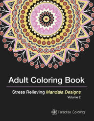 Title: Adult Coloring Books: A Coloring Book for Adults Featuring Stress Relieving Mandalas, Author: Paradise Coloring Books