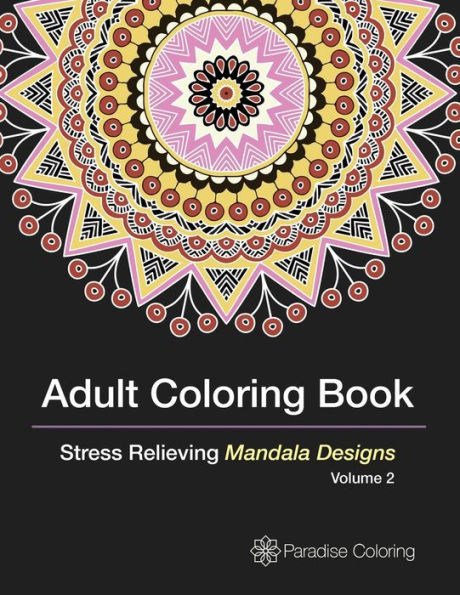 Adult Coloring Books: A Coloring Book for Adults Featuring Stress Relieving Mandalas