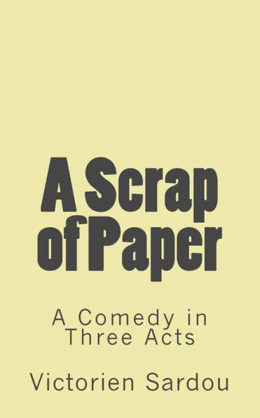 A Scrap of Paper: A Comedy in Three Acts