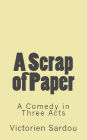 A Scrap of Paper: A Comedy in Three Acts