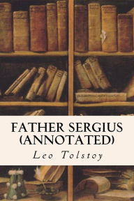 Title: Father Sergius (annotated), Author: Leo Tolstoy