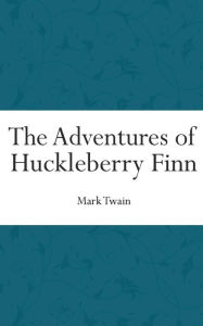 Title: The Adventures of Huckleberry Finn, Author: Mark Twain