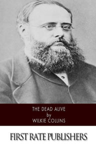 Title: The Dead Alive, Author: Wilkie Collins
