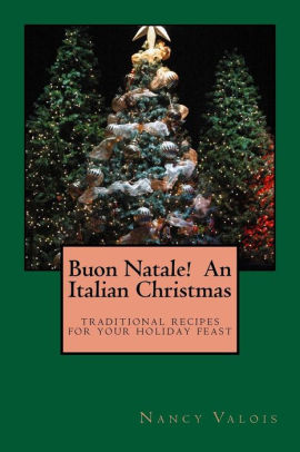 Buon Natale Ornament.Buon Natale An Italian Christmas Traditional Italian Recipes For Your Holiday Table By Nancy Valois Paperback Barnes Noble